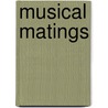 Musical Matings by Laura M. Bolt