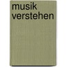 Musik Verstehen door Christoph Richter