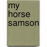 My Horse Samson door Ashley Ball
