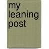 My Leaning Post door Lizzie Belle Quimby