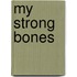 My Strong Bones