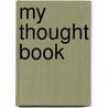 My Thought Book by Thomas J. P