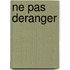 Ne Pas Deranger