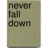 Never Fall Down