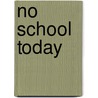 No School Today door Alfred Publishing
