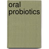 Oral Probiotics by Casey Adams