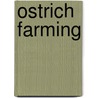 Ostrich Farming door Joseph Batty