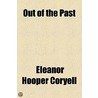 Out Of The Past by Eleanor Hooper Coryell