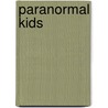 Paranormal Kids by Tim Myers
