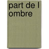 Part de L Ombre door Jean Tardieu