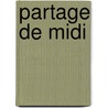 Partage De Midi door Claudel