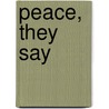 Peace, They Say by Jay Nordlinger