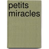 Petits Miracles by Francine Prose