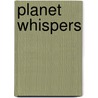Planet Whispers by Sophia Fairchild