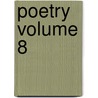 Poetry Volume 8 by Harriet Monroe