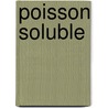 Poisson Soluble by André Breton