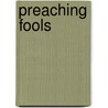 Preaching Fools door Johan H. Cilliers