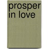 Prosper in Love door Deborah Michel