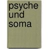 Psyche und Soma by Jürgen-H. Mauthe