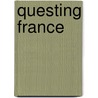 Questing France by Marilyn Barnicke Belleghem M. Ed
