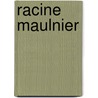 Racine Maulnier door Thierr Maulnier