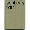 Raspberry River door Howard D. Paap