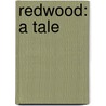 Redwood: a Tale door Catharine Maria Sedgwick