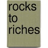 Rocks To Riches by Jan K. Ruskin