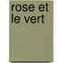 Rose Et Le Vert