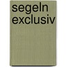 Segeln Exclusiv by Wolfgang Behnken