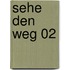 Sehe Den Weg 02