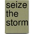Seize the Storm