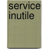 Service Inutile door H. Montherlant