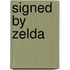 Signed by Zelda