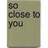 So Close to You door Rachel Carter