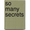 So Many Secrets door C.D. Koehler