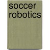 Soccer Robotics door Dong-Han Kim