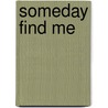 Someday Find Me by Nicci Cloke