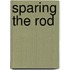 Sparing The Rod