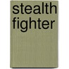 Stealth Fighter door William B. O'Connor