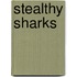 Stealthy Sharks