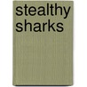Stealthy Sharks door Ruth Owen