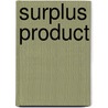 Surplus Product by Frederic P. Miller