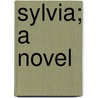 Sylvia; a Novel door Upton Sinclair