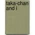 Taka-Chan and I