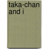 Taka-Chan and I by Runcible