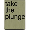 Take the Plunge by Timothy Radcliffe