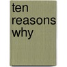 Ten Reasons Why door Cynthia J. Quinn