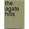 The Agate Hills by United States Government