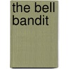 The Bell Bandit door Ms. Jacqueline Davies